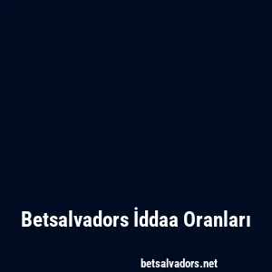 Betsalvadors İddaa Oranları