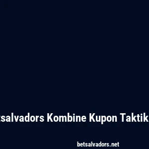 Betsalvadors Kombine Kupon Taktikleri
